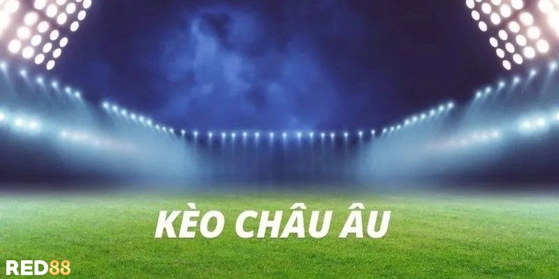 Cách đọc kèo châu Âu